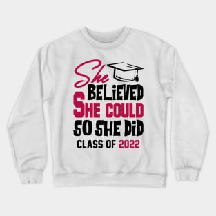 She Believed She Could Class of 2022 Crewneck Sweatshirt